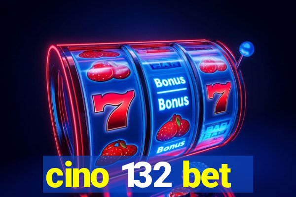 cino 132 bet